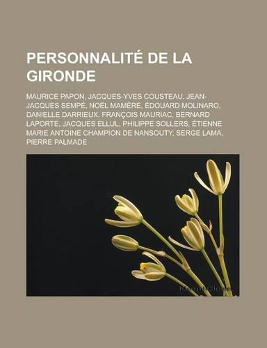 Personnalite de La Gironde: Maurice Papon, Jacques-Yves Cousteau, Jean-Jacques Sempe, Noel Mamere, Edouard Molinaro, Danielle Darrieux, Francois M(French)