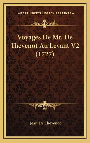 Voyages De Mr. De Thevenot Au Levant V2 (1727)
