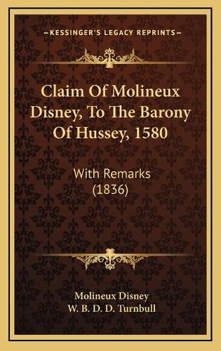 Claim Of Molineux Disney, To The Barony Of Hussey, 1580