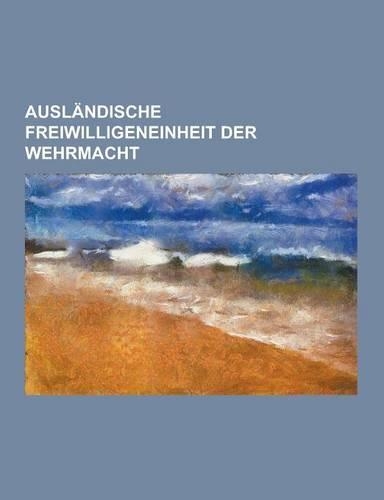 Auslandische Freiwilligeneinheit Der Wehrmacht