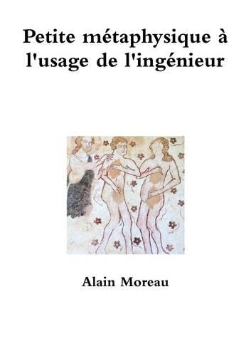Petite Metaphysique a L'usage De L'ingenieur: (French)