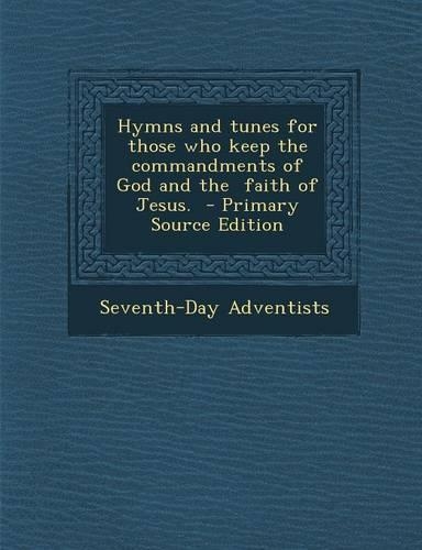 Hymns and Tunes for Those Who Keep the Commandments of God and the Faith of Jesus.