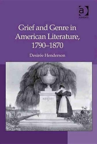 Grief and Genre in American Literature, 1790–1870