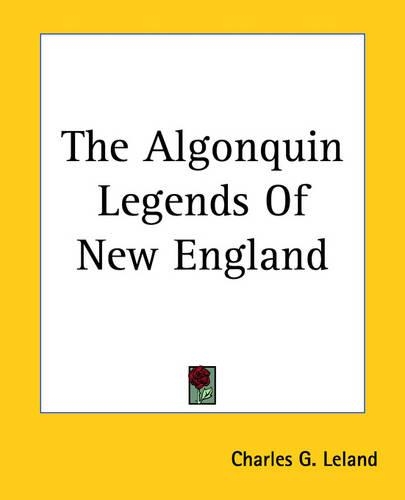 The Algonquin Legends Of New England: (English)