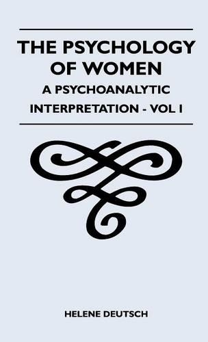 The Psychology Of Women - A Psychoanalytic Interpretation - Vol I