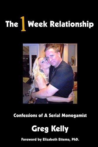 The 1 Week Relationship: Confessions of a Serial Monogamist(English)