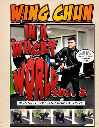 Wing Chun In A Wacky World Vol. 2: (Wing Chun in a Wacky World)