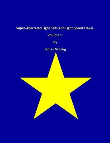 Super-Aberrated Light Sails and Light Speed Travel. Volume 1.