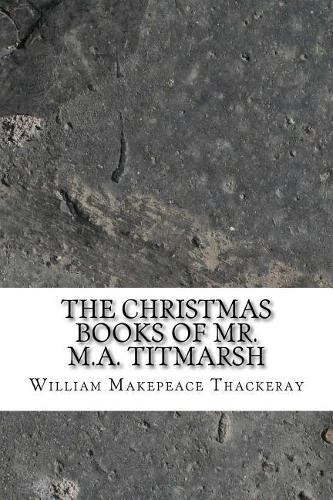 The Christmas Books of Mr. M.A. Titmarsh