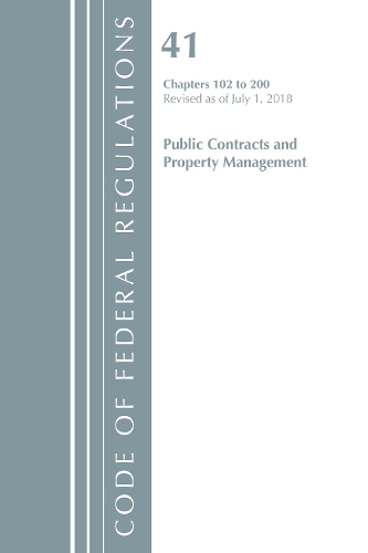 Code of Federal Regulations, Title 41 Public Contracts and Property Management 102-200, Revised as of July 1, 2018