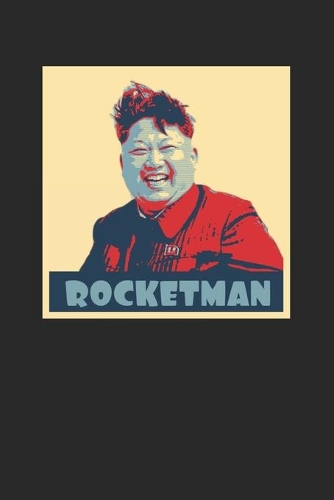 Rocketman: Notebook Notizbuch Punktraster Dottgrid Gepunktet A5 I Diktator I Meme I Kim jong un I Satire I Parodie I Nordkorea I Schwarzer Humor I Rocketman