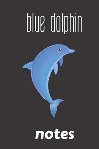 blue dolphin notes: small lined Dolphin Notebook / Travel Journal to write in (6'' x 9'') 120 pages