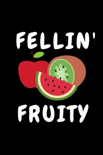 Fellin' Fruity