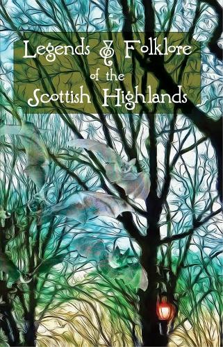 Legends and folklore of the Scottish Highlands