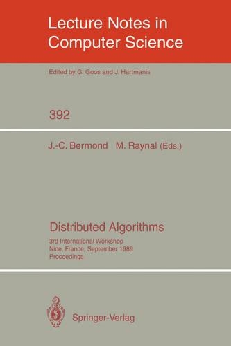 Distributed Algorithms: 3rd International Workshop, Nice, France, September 26-28, 1989. Proceedings(392 Lecture Notes in Computer Science)