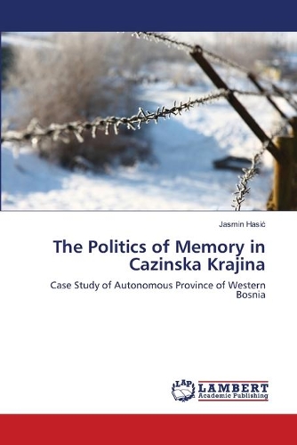 The Politics of Memory in Cazinska Krajina