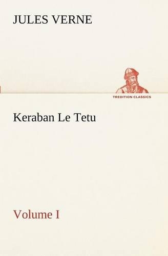 Keraban Le Tetu, Volume I: (French)