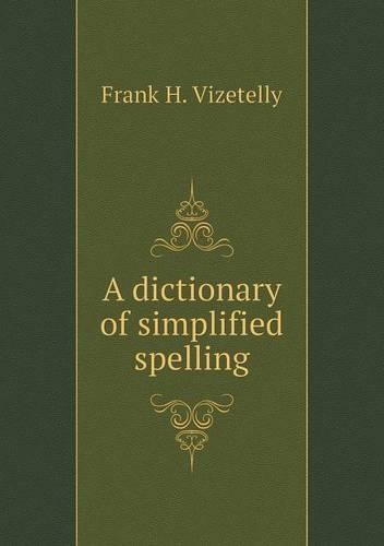 A Dictionary of Simplified Spelling