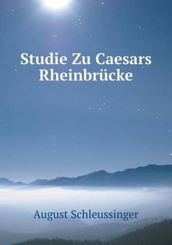 Studie Zu Caesars Rheinbrücke