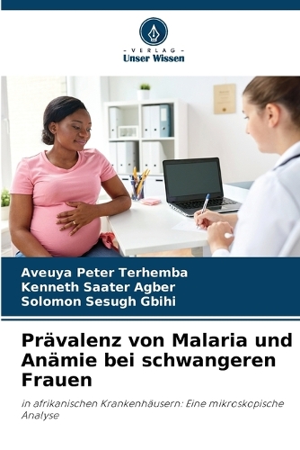 Prävalenz von Malaria und Anämie bei schwangeren Frauen