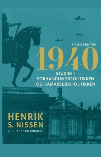 1940. Studier i forhandlingspolitikken og samarbejdspolitikken