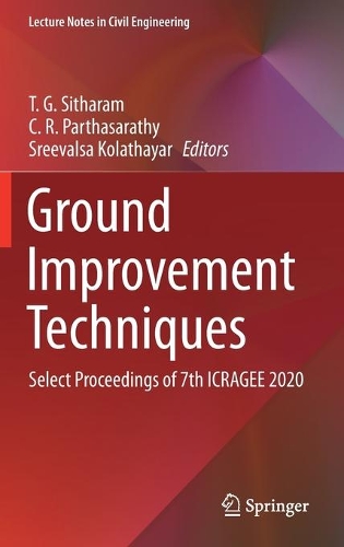 Ground Improvement Techniques: Select Proceedings of 7th Icragee 2020(Lecture Notes in Civil Engineering)