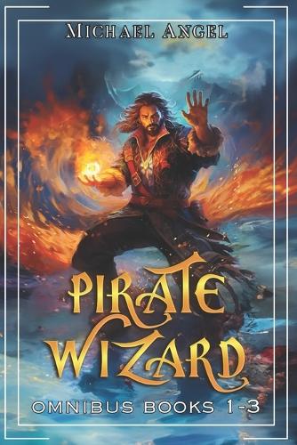 Pirate Wizard Omnibus Books 1-3: An Isekai LitRPG Epic Fantasy