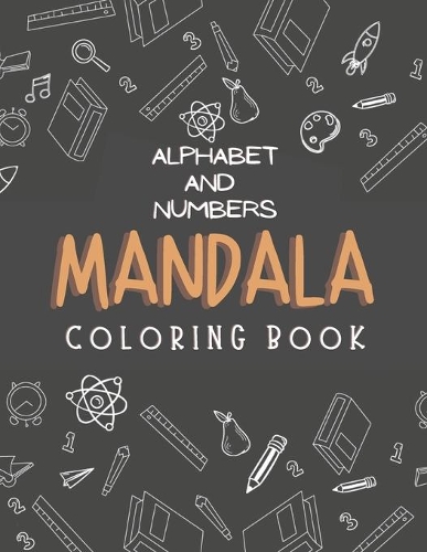 alphabet and numbers mandala coloring book: alphabet and numbers Coloring Activity Book (color by number)