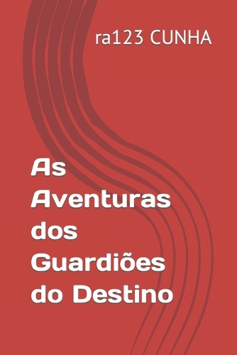 As Aventuras dos Guardiões do Destino: A Primeira Saga.(1 OS Guardiões Do Destino)