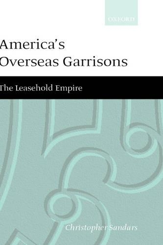 America's Overseas Garrisons: The Leasehold Empire(English)
