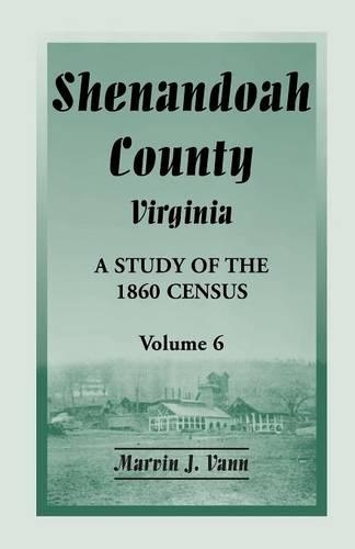 Shenandoah County, Virginia: A Study of the 1860 Census, Volume 6(English)