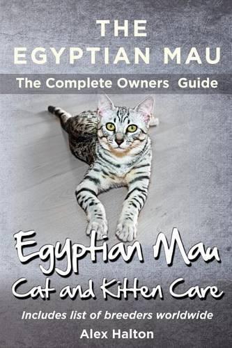 The Egyptian Mau The Complete owners Guide Egyptian Mau cats and kitten care: (English)