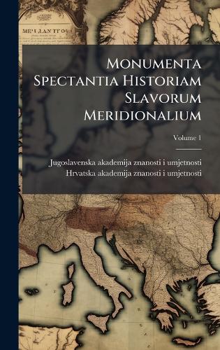 Monumenta Spectantia Historiam Slavorum Meridionalium