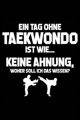 Tag Ohne Taekwondo? Unmöglich!