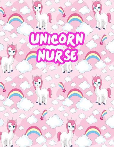 Unicorn Nurse: Cute Journal Notebook for Nursing Student and Practitioner with Large 8.5 x 11 Blank Ruled White Paper (Perfect for School, Medical, Clinical and Ho