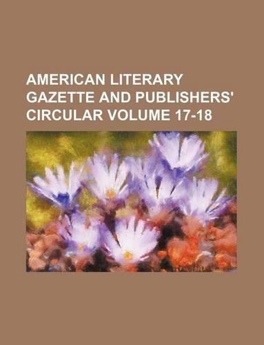 American Literary Gazette and Publishers' Circular Volume 17-18