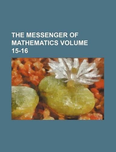 The Messenger of Mathematics Volume 15-16