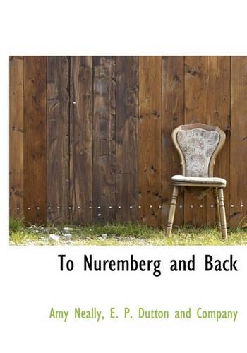 To Nuremberg and Back: (English)