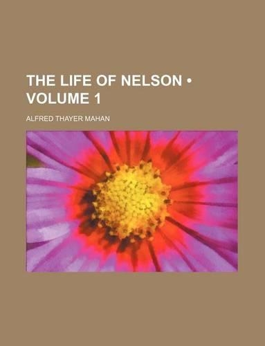 The Life of Nelson (Volume 1)