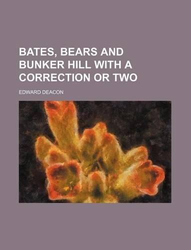 Bates, Bears and Bunker Hill with a Correction or Two: (English)