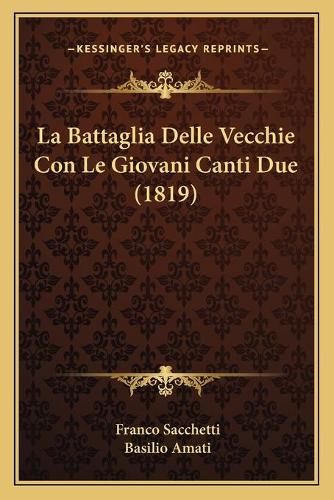 La Battaglia Delle Vecchie Con Le Giovani Canti Due (1819): (Italian)