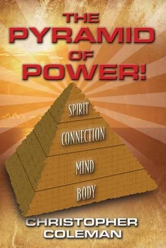 The Pyramid of Power!: Spirit Connection Mind Body