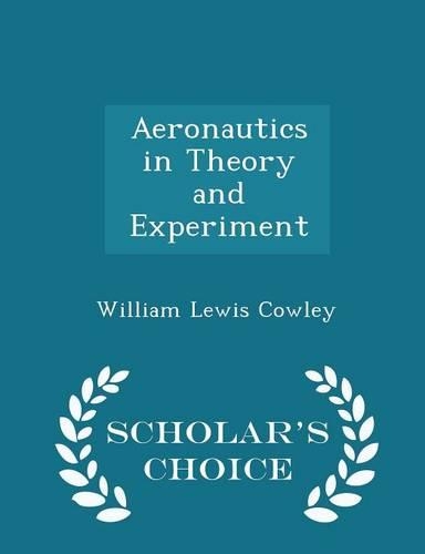 Aeronautics in Theory and Experiment - Scholar's Choice Edition: (English)