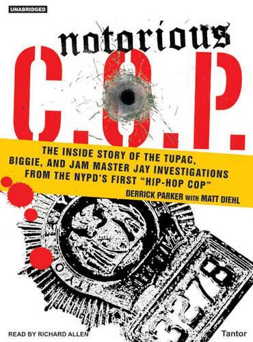 Notorious C.O.P.: The Inside Story of the Tupac, Biggie, and Jam Master Jay Investigations from NYPD's First "Hip-Hop Cop"