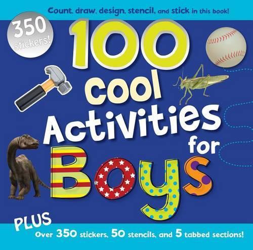100 Cool Activities for Boys: (100 Cool Activities)