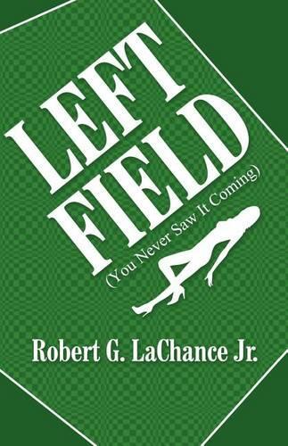Left Field: (You Never Saw It Coming)(English)