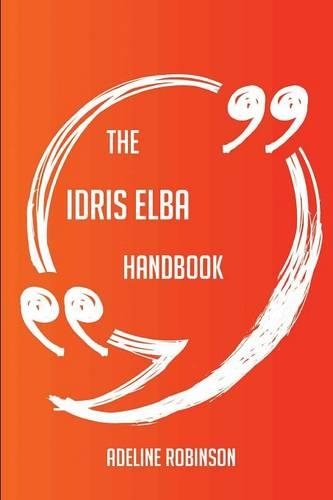 The Idris Elba Handbook - Everything You Need to Know about Idris Elba