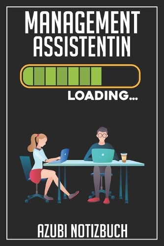 Management Assistentin Loading... Azubi Notizbuch: 120 Seiten Liniert im Format A5 (6x9 Zoll) mit Soft Cover Glänzend.