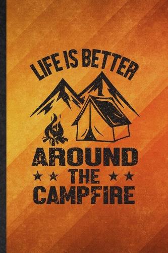 Life Is Better Around the Campfire