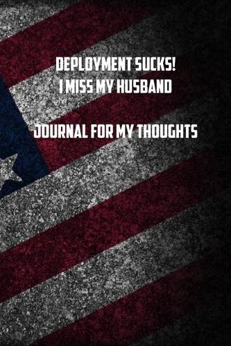 deployment sucks! I miss my husband Journal for my thoughts: 6x9 Journal christmas gift for under 10 dollars military spouse journal